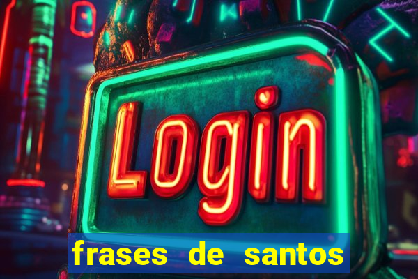 frases de santos sobre musica